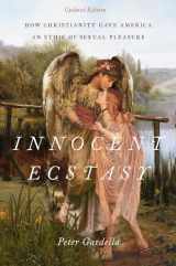 9780190609405-0190609400-Innocent Ecstasy, Updated Edition: How Christianity Gave America an Ethic of Sexual Pleasure