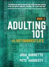 9781424561094-1424561094-Adulting 101 Book 2: #liveyourbestlife - An In-depth Guide to Developing Healthy Habits, Becoming More Confident, and Living Your Purpose for Graduates and Young Adults