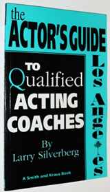 9781575250106-1575250101-The Actor's Guide to Qualified Acting Coaches: Los Angeles (Career Development Series)