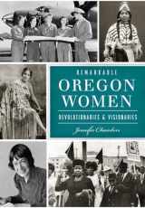 9781467118996-1467118990-Remarkable Oregon Women: Revolutionaries & Visionaries (American Heritage)