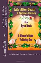 9781500365585-1500365580-Life After Death, A Widow's Journey: A Woman's Guide to Starting Over