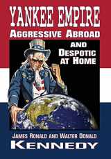 9781947660731-194766073X-Yankee Empire: Aggressive Abroad and Despotic At Home