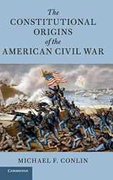 9781108495271-1108495273-The Constitutional Origins of the American Civil War (Cambridge Historical Studies in American Law and Society)