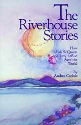 9780933377240-093337724X-The Riverhouse Stories: How Pubah S. Queen and Lazy LaRue Save the World
