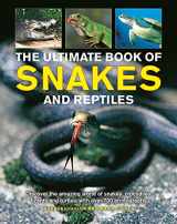 9781861478887-1861478887-The Ultimate Book of Snakes and Reptiles: Discover The Amazing World Of Snakes, Crocodiles, Lizards And Turtles, With Over 700 Photographs And Illustrations