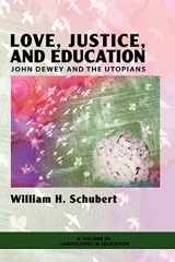 9781607522386-1607522381-Love, Justice, and Education: John Dewey and the Utopians (Landscapes in Education)