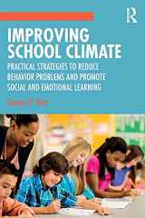 9780815346401-0815346409-Improving School Climate: Practical Strategies to Reduce Behavior Problems and Promote Social and Emotional Learning