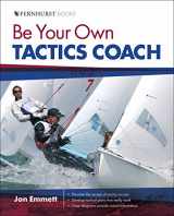 9780470973219-0470973218-Be Your Own Tactics Coach: Improve Your Technique on the Water & Sail to Win (Wiley Nautical)