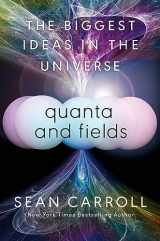 9780593186602-0593186605-Quanta and Fields: The Biggest Ideas in the Universe