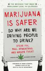 9781603585101-1603585109-Marijuana is Safer: So Why Are We Driving People to Drink? 2nd Edition