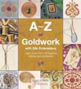 9781782211709-1782211705-A-Z of Goldwork with Silk Embroidery (A-Z of Needlecraft)