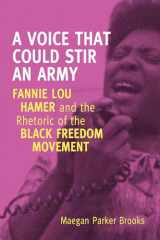 9781628460049-1628460040-A Voice That Could Stir an Army: Fannie Lou Hamer and the Rhetoric of the Black Freedom Movement (Race, Rhetoric, and Media Series)