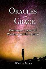 9780999675205-0999675206-Oracles of Grace: Building a Legacy of Wisdom and Revelation