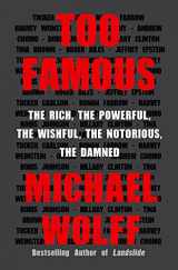 9781250147622-125014762X-Too Famous: The Rich, the Powerful, the Wishful, the Notorious, the Damned