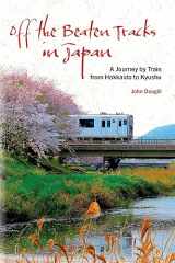9781611720822-1611720826-Off the Beaten Tracks in Japan: A Journey by Train from Hokkaido to Kyushu