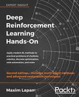 9781838826994-1838826998-Deep Reinforcement Learning Hands-On - Second Edition: Apply modern RL methods to practical problems of chatbots, robotics, discrete optimization, web automation, and more
