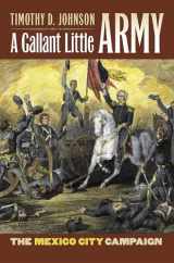 9780700615414-0700615415-A Gallant Little Army: The Mexico City Campaign (Modern War Studies)