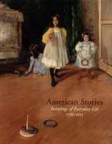 9781588393364-1588393364-American Stories: Paintings of Everyday Life, 1765-1915