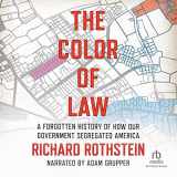 9781664736665-1664736662-The Color of Law: A Forgotten History of How Our Government Segregated America