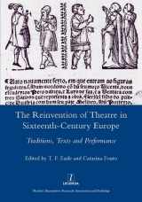 9781907975769-1907975764-The Reinvention of Theatre in Sixteenth-century Europe: Traditions, Texts and Performance