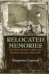 9780815635130-0815635133-Relocated Memories: The Great Famine in Irish and Diaspora Fiction, 1846-1870 (Irish Studies)