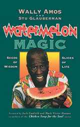 9781416598534-1416598537-Watermelon Magic: Seeds Of Wisdom, Slices Of Life