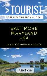 9781097724468-1097724468-GREATER THAN A TOURIST- BALTIMORE MARYLAND USA: 50 Travel Tips from a Local (Greater Than a Tourist Maryland)
