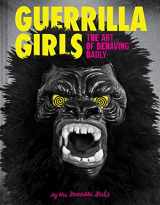 9781452175812-1452175810-Guerrilla Girls: The Art of Behaving Badly
