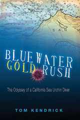 9780967793436-0967793432-Bluewater Gold Rush: The Odyssey of a California Sea Urchin Diver