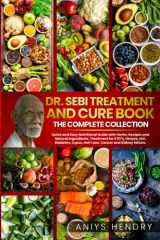 9781914112171-1914112172-DR. SEBI TREATMENT and CURE. THE FINAL COLLECTION. 2 BOOK in ONE: Dr. Sebi reveals his revolutionary alkaline diet method and all the treatments for ... lupus, hair loss, cancer and kidney failure.