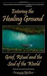 9780983599920-0983599920-Entering the Healing Ground: Grief, Ritual and the Soul of the World