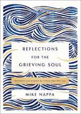 9780310463658-0310463653-Reflections for the Grieving Soul: Meditations and Scripture for Finding Hope After Loss