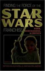 9780820463339-0820463337-Finding the Force of the Star Wars Franchise: Fans, Merchandise, and Critics (Popular Culture and Everyday Life)