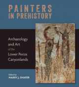 9781595340863-1595340866-Painters in Prehistory: Archaeology and Art of the Lower Pecos Canyonlands