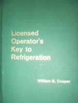 9780912524115-0912524111-Licensed Operator's Key to Refrigeration