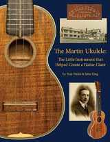 9781476868790-1476868794-The Martin Ukulele: The Little Instrument That Helped Create a Guitar Giant