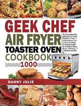 9781954294400-1954294409-Geek Chef Air Fryer Toaster Oven Cookbook 1000: The Complete Recipe Guide of Geek Chef Air Fryer Toaster Oven Convection Air Fryer Countertop Oven to Roast, Bake, Broil, Reheat, Fry Oil-Free and More