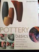 9780764158421-0764158422-Pottery Basics: Everything You Need to Know to Start Making Beautiful Ceramics