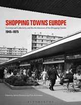 9781350154452-1350154458-Shopping Towns Europe: Commercial Collectivity and the Architecture of the Shopping Centre, 1945–1975