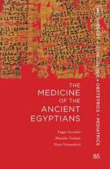 9789774166402-977416640X-The Medicine of the Ancient Egyptians: 1: Surgery, Gynecology, Obstetrics, and Pediatrics