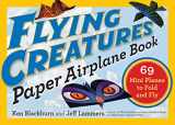 9780761193807-0761193804-Flying Creatures Paper Airplane Book: 69 Mini Planes to Fold and Fly (Paper Airplanes)
