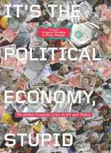 9780745333694-0745333699-It's the Political Economy, Stupid: The Global Financial Crisis in Art and Theory