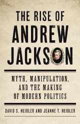 9780465097562-0465097561-The Rise of Andrew Jackson: Myth, Manipulation, and the Making of Modern Politics