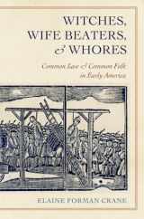 9780801477416-0801477417-Witches, Wife Beaters, and Whores: Common Law and Common Folk in Early America