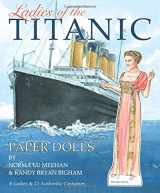 9781942490418-1942490410-Ladies of the Titanic Paper Dolls: 6 Ladies and 21 Authentic Costumes