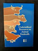 9780309033824-0309033829-Underutilized Resources as Animal Feedstuffs