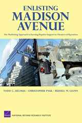 9780833041562-0833041568-Enlisting Madison Avenue: The Marketing Approach to Earning Popular Support in Theaters of Operation