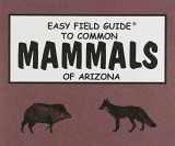 9780935810165-0935810161-Easy Field Guide to Common Mammals of Arizona