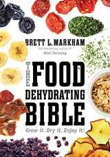 9781629141817-162914181X-Food Dehydrating Bible: Grow it. Dry it. Enjoy it!