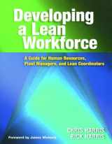 9781563273483-1563273489-Developing a Lean Workforce: A Guide for Human Resources, Plant Managers, and Lean Coordinators